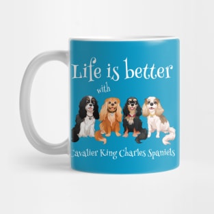 Life is better with Cavalier King Charles Spaniels Gifts and Shirts Mug